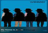 weezer My Name Is Joxas EDWIN Weezer