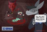 C-SPAN Erm... heh... guys? I DON'T think he's allowed to do that. who's gonna tell him...? HAPPYROADKILL