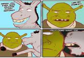SHREK! YOU EVER SEEN DRAGON P---- BEFORE?! UHH NO DONKEY.. NELLIES NEST YOU FICKING WANT TO?