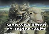 Men who listen to Taylor Swift The.Soundgeist