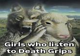 Girls who listen to Death Grips