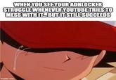 Proud of you buddy | /r/memes WHEN YOU SEE YOUR ADBLOCKER STRUGGLE WHENEVER YOUTUBE TRIES TO MESS WITH IT. BUT IT STILL SUCCEEDS imgflip.com