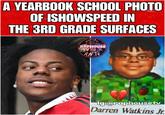 A YEARBOOK SCHOOL PHOTO OF ISHOWSPEED IN THE 3RD GRADE SURFACES RAPHOUSE צע של שיר RHT Ig:@raphousety Darren Watkins Jr.