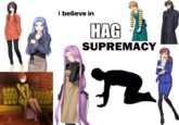 i believe in HAG SUPREMACY 22