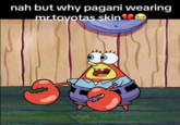A meme referring to SpongeBob as "Pagani." The meme is a reference to the "I Call Patrick Subaru":https://knowyourmeme.com/memes/i-call-patrick-subaru memes.