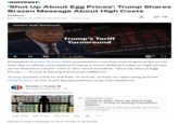 IHUFFPOSTI 'Shut Up About Egg Prices': Trump Shares Brazen Message About High Costs Ed Mazza Mon, March 10, 2025 at 1:35 AM CDT 2 min read ↑ 1.3k Trump's Tariff Turnaround 64:24 Tuesday March 4 NYSE 224 09 23000 RUI -38.10 -1.81% 2,064.13 Trump's Tariff Turnaround SPX -0.54 SPMI -0.03 Ice400 -1.45 Ice800 20 -53.29 -0.91% 5,796.43 5,808.50 -$2.25 14.775.74 -234.28 20 14,214.27 -189.18 73.85 FANG 22.75 ICE3K 35.10 Financial 3.18 -133.22 WTI 67.56 -0.81 12.146.13 12,649,45 -134.85 BRNT 70.47 -1.15 -217.83 GOLD 2.926.50 25.40 7.53 6.06 HONDA The Power of HMC 27.3 0:19 / 2:40 24.00/Share From $318.00 by U HD President Donald Trump, who promised to cut the cost of groceries on his first day in office, now seems to have a much different take on high prices as he shared a column with a very blunt headline: "Shut Up About Egg Prices― Trump Is Saving Consumers Millions." Trump posted a link to the Feb. 17 article, written by right-wing activist Charlie Kirk, on his Truth Social platform over the weekend: Donald J. Trump @realDonaldTrump - 1d dailycaller.com/2025/02/17/cha... FREE FE dailycaller.com CHARLIE KIRK: Shut Up About Egg Prices Trump Is Saving Consumers Millions Democrats are positively giddy about the price of eggs. Q1.84k 4.33k 17.5k Donald Trump's message on Truth Social. Truth Social