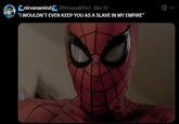 Cnirvanamind @NirvanaM1nd · Mar 10 “I WOULDN'T EVEN KEEP YOU AS A SLAVE IN MY EMPIRE" :