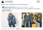 Why it look chopped on the mannequin? Lonzo @lonzoswrld Why it look chopped on the mannequin? Beyoncé News @BeyonceHive News - Feb 17 Ø ... The Levi's piece worn by Beyoncé is now available for purchase in Levis stores. @arikbeyhive 2:40 AM Feb 18, 2025 2.2M Views SALE 30% 50+