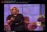 Female Rap Game @femalerapgamee. Mar 10 Free Wendy Williams. We need auntie back! 0:03 From KEMPIRE Wy