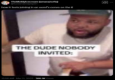 A reaction meme of a man entering a home captioned "the dude nobody invited." An attached tweet reads, "how it feels joining in on oomf’s convo on the tl."