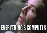 _The Matrix_ meme inspired by Donald Trump's "Everything's computer!" remark. The President delivered the line while showcasing Tesla cars at the White House in March 2025.