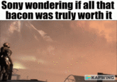 Sony wondering if all that bacon was truly worth it KAPWING