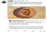 Auggie @Auggie308.7m Racist weebs when they have to fight hood weebs and not sensitive sheltered college grads. 9:25 Chibi Reviews @ChibiReviews • 31m I'm at my wits end.... like they're actively trying to dox everything. Hacking into one of my accounts and they are posting cp on it. They are trying to get... 27 5 ili 99 ☐ %