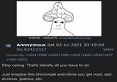 108KiB, 1200x675, covershroomwoj.jpg Anonymous Sat 03 Jul 2021 20:19:04 No.62412337 View Quoted By: >>62412348 >>62412380 >>62412406 >>62412427 >>62412572 Stop caring. That's literally all you have to do. Just imagine this shroomjak everytime you get mad, sad, anxious, jealous, etc.