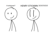 A stickman? HENRY STICKMIN ?!?!??!?!?