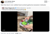 In the early 2020s, memes about various events, activities, and practices being indicative of an impending recession or depression became popular online. In 2025, @CarterJahad wrote, "Nah the rise in non-edible food content gotta be recession indicator."