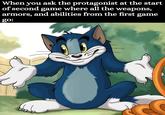 When you ask the protagonist at the start of second game where all the weapons, armors, and abilities from the first go: game