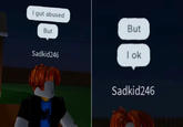 I gut abused But But Sadkid246 lok Sadkid246