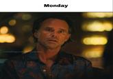 A shocked Walton Goggins meme. The meme simply reads "Monday."