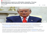INDEPENDENT Republicans want to officially classify 'Trump Derangement Syndrome' as a mental illness James Liddell Mon, March 17, 2025 at 6:08 AM CDT 3 min read 企 ○ 38 Republicans want to officially classify 'Trump Derangement Syndrome' as a mental illness Republican state lawmakers are set to introduce a new bill proposing that "Trump Derangement Syndrome" is officially defined as a mental illness. Five Minnesota Senators are due to propose the legislation to the Health and Human Services committee on Monday, according to Fox 9. The bill's authors Eric Lucero, Steve Drazkowski, Nathan Wesenberg, Justin Eichorn, and Glenn H. Gruenhagen, described the faux "syndrome" as the "acute onset of paranoia in otherwise normal persons that is in reaction to the policies and presidencies of President Donald J. Trump."