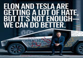 ELON AND TESLA ARE GETTING A LOT OF HATE. BUT IT'S NOT ENOUGH- WE CAN DO BETTER. HALAE PETABY
