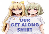 OUR GET ALONG SHIRT