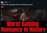 F--- UBISOFT r/fuckubisoft ⚫ 2 days ago myrmonden Yasuke The Legendary GAY Trans Black Samurai media Worst Gaming Romance In History