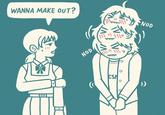 WANNA MAKE OUT? NOD NOD CSN о о