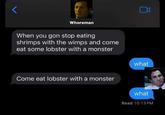 A "tweet":https://knowyourmeme.com/memes/sites/twitter-x that uses the "Come Eat Lobster With a Monster" "phrasal template":https://knowyourmeme.com/memes/snowclone, reading, "Whoreman."