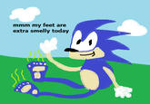 mmm my feet are extra smelly today