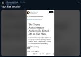 r/MurderedByWords • 14 hr. ago Soggy_-j----Biscuit- "But her emails!" Hillary Clinton @Hillary Clinton You have got to be kidding me. theatlantic.com/politics/archi... The Trump Administration Accidentally Texted Me Its War Plans Follow U.S. national-security leaders included me in a group chat about upcoming military strikes in Yemen. I didn't think it could be real. Then the bombs started falling. By Jeffrey Goldberg ALT 3:06 PM 3/24/25-3.9M Views t 20K 95K 3.8K 8