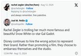 rachel zegler (she/her/hers) Aug 12, 2024 @rachelzegler Follow Replying to @rachelzegler and always remember, free palestine. Joel M. Petlin @Joelmpetlin. Follow Rachel Zegler is trolling her much more famous and beautiful Snow White co-star Gal Gadot. Disney continues to hire the wrong actors to represent their brand. Rather than promoting a film, they choose to embarrass themselves and the studio. 12:04 PM Aug 13, 2024