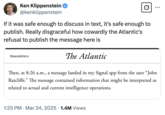 A "tweet":https://knowyourmeme.com/memes/sites/twitter-x from independent journalist Ken Klippenstein attacking the Atlantic and Jeffrey Goldberg for not releasing the full chat messages from the Houthi PC Small Group.