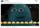 Use of a GIF featuring B.O.B. from the animated film _Monsters vs. Aliens_. The GIF shows the blue blob-shaped creature staring blankly to and from the camera. The tweet reads, "When they add R Kelly to sf6 next season."