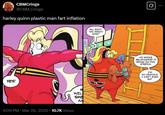 CBMCringe @CBM_Cringe harley quinn plastic man fart inflation YES! ALL RIGHT. YOU READY NOW? 4:09 PM · Mar 26, 2025 10.7K Views WEL SME AN 0 MY WHOLE RELATIONSHIP IS RIDING ON THIS, STRETCH. I'M SO NERVOUS, I CAN'T EVEN EAT.