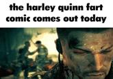 A meme announcing the release of the Harley Quinn fart comic. The meme was posted to /r/whenthe.