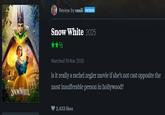 Review by vasili PATRON Snow White 2025 SNOWWHITE Watched 19 Mar 2025 is it really a rachel zegler movie if she's not cast opposite the most insufferable person in hollywood? 2,433 likes