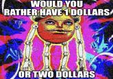 WOULD YOU RATHER HAVE 1 DOLLARS 店 OR TWO DOLLARS