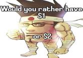 A Fatal Fury version of the Would You Rather Have $1 or $2 meme.