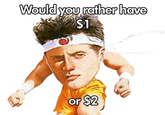 A Fatal Fury manual version of the Would You Rather Have $1 or $2 meme.