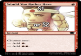 A spoof of a Magic: The Gathering card based on the Would You Rather Have $1 or $2 meme