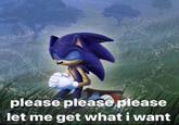 please please please let me get what i want