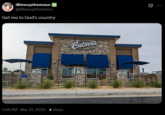 ¡Blewupthemoon X @iBlewupthemoon Get me to God's country 1:58 PM - Mar 31, 2025 -4 Views Culver's