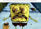 The earliest known use of a gross close-up photo of SpongeBob, showing him with tattered clothes, beady eyes, yellowed teeth, and a snotty nose. The image macro meme is often used to depict someone or something as gross and disgusting. 