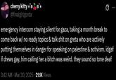 cherry kitty **> @finalgirlgorda emergency intercom staying silent for gaza, taking a month break to come back w/ no ready topics & talk s--- on greta who are actively putting themselves in danger for speaking on palestine & activism. idgaf if drews gay, him calling her a bitch was weird. they sound so tone deaf 3:42 AM · Mar 30, 2025 21.1K Views