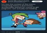 Joosie (Rouxlses's hot E... @CannibalDa90466 Follow fun fact the context of the cosmo screaming meme is that timmy accidentally wished for cosmo to get pregnant. I am actually not kidding 7:30.07 Jun 24-897K Views