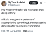 A "tweet":https://knowyourmeme.com/memes/sites/twitter-x critical of Sen. "Cory Booker's":https://knowyourmeme.com/memes/people/cory-booker mocking his 25-hour speech, saying, "In my opinion, what Cory Booker did was worse than doing nothing."