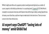 While it might seem like such a popular product would generate big bucks as a matter of course, experts in the field say otherwise. In a surprising twist, Corpora.Al CEO Mel Morris revealed in an exclusive interview with Dexerto that all this hype is likely costing OpenAl tons of money, more than they could ever hope to make back in the short term. There are more concerns here than ethical ones. Al expert says ChatGPT "losing lots of money" amid Ghibli fad