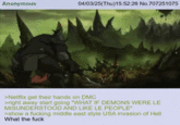 Anonymous 04/03/25(Thu)15:52:26 No.707251075 >Netflix get their hands on DMC >right away start going "WHAT IF DEMONS WERE LE MISUNDERSTOOD AND LIKE LE PEOPLE" >show a f------ middle east style USA invasion of Hell What the f---
