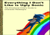 Everything I Don't Like is Ugly Sonic The Emotional Child's Guide to Character Redesigns
